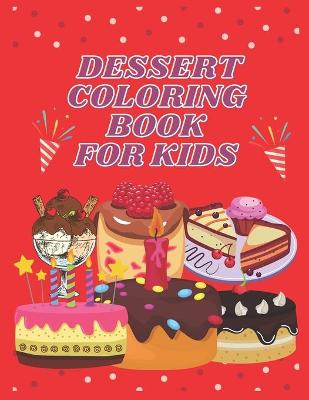 Cover of Dessert Coloring Book For Kids