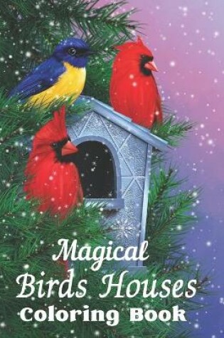 Cover of Magical Birds Houses Coloring Book