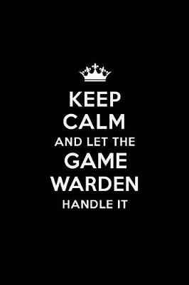 Book cover for Keep Calm and Let the Game Warden Handle It