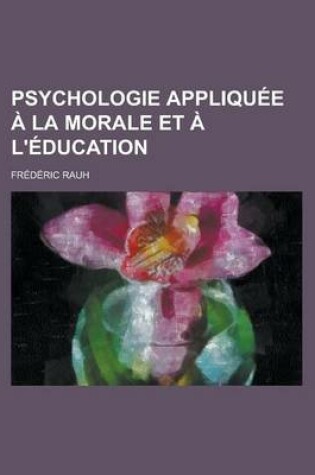 Cover of Psychologie Appliquee a la Morale Et A L'Education