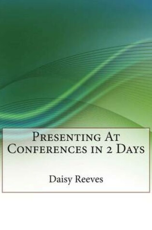 Cover of Presenting at Conferences in 2 Days