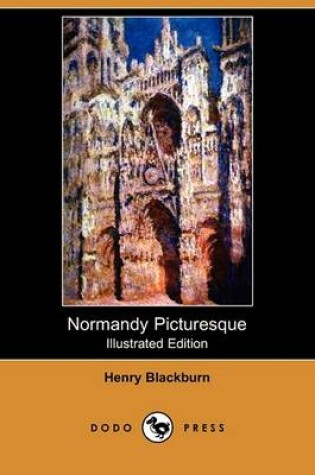 Cover of Normandy Picturesque (Illustrated Edition) (Dodo Press)