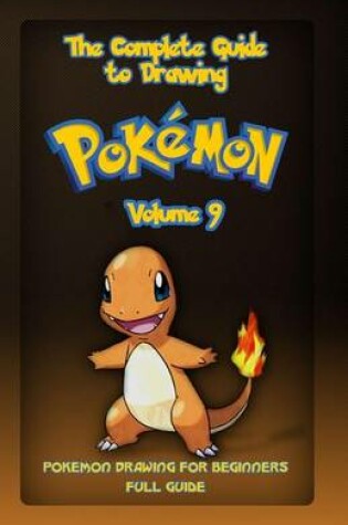 Cover of The Complete Guide To Drawing Pokemon Volume 9