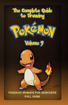 Book cover for The Complete Guide To Drawing Pokemon Volume 9