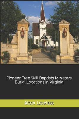 Book cover for Pioneer Free Will Baptists Ministers Burial Locations in Virginia