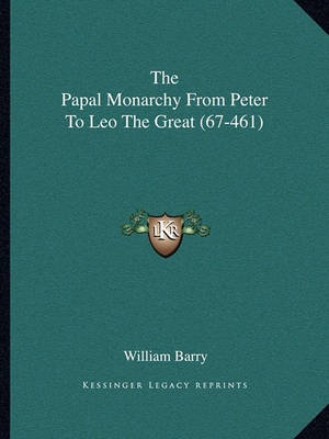 Book cover for The Papal Monarchy from Peter to Leo the Great (67-461)