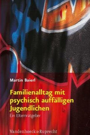 Cover of Familienalltag Mit Psychisch Auffalligen Jugendlichen: Ein Elternratgeber