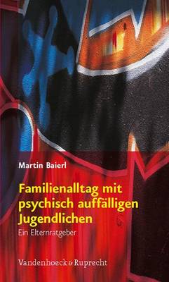 Book cover for Familienalltag Mit Psychisch Auffalligen Jugendlichen: Ein Elternratgeber