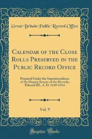 Cover of Calendar of the Close Rolls Preserved in the Public Record Office, Vol. 9