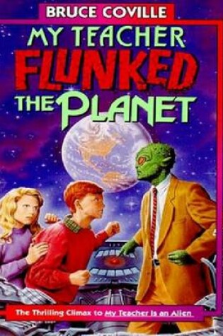 Cover of My Teacher Flunked the Planet