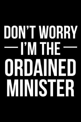 Book cover for Don't Worry I'm the Ordained Minister