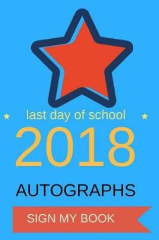 Cover of Last Day of School Autograph Book 2018