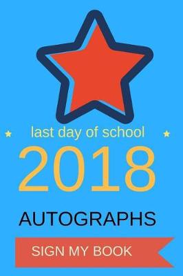 Book cover for Last Day of School Autograph Book 2018