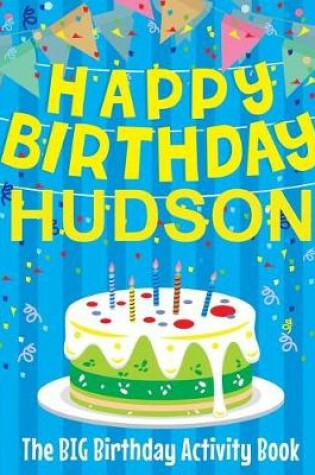 Cover of Happy Birthday Hudson - The Big Birthday Activity Book