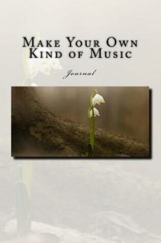 Cover of Make Your Own Kind of Music Journal