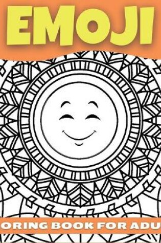 Cover of Emoji Coloring Book For Adults, Teenagers and Kids