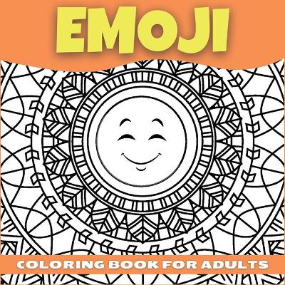 Book cover for Emoji Coloring Book For Adults, Teenagers and Kids