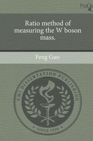 Cover of Ratio Method of Measuring the W Boson Mass