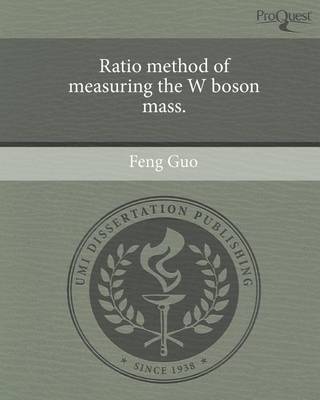 Book cover for Ratio Method of Measuring the W Boson Mass