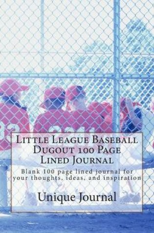 Cover of Little League Baseball Dugout 100 Page Lined Journal