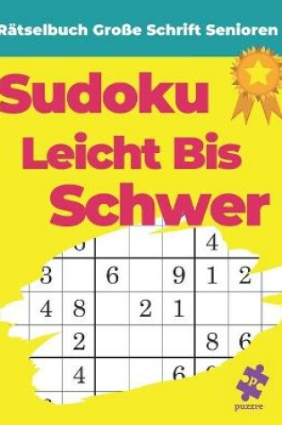 Cover of Rätselbuch Große Schrift Senioren - Sudoku Leicht Bis Schwer