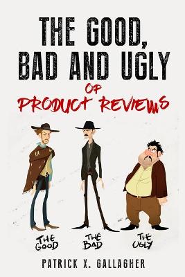 Book cover for The Good, Bad and Ugly of Product Reviews