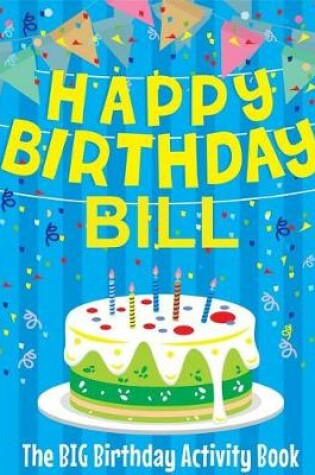 Cover of Happy Birthday Bill - The Big Birthday Activity Book