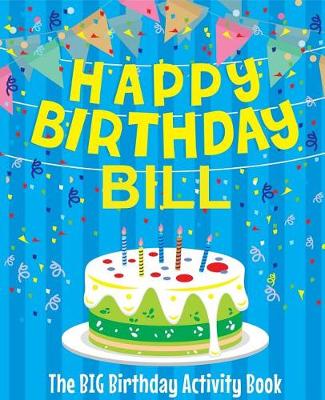 Book cover for Happy Birthday Bill - The Big Birthday Activity Book