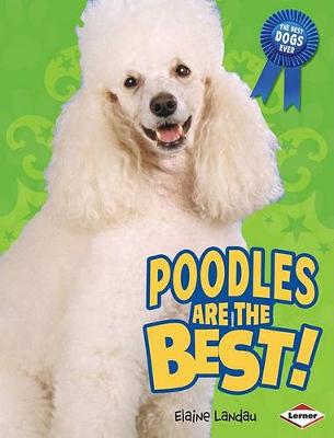 Cover of Poodles Are the Best!