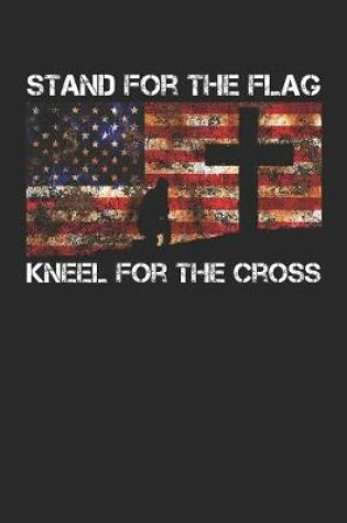 Cover of Stand for the Flag Kneel for the Cross