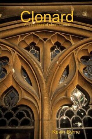 Cover of Clonard: A Collection of Short Stories