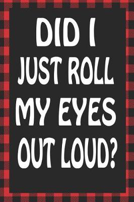 Book cover for Did I Just Roll My Eyes Out Loud?