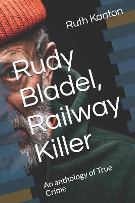 Book cover for Rudy Bladel, Railway Killer