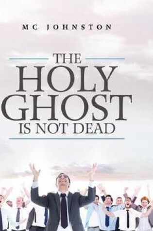 Cover of The Holy Ghost Is Not Dead