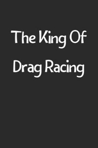 Cover of The King Of Drag Racing