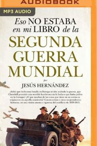 Cover of Eso No Estaba En Mi Libro de la Segunda Guerra Mundial (Narracion En Castellano)