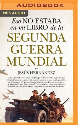 Book cover for Eso No Estaba En Mi Libro de la Segunda Guerra Mundial (Narracion En Castellano)