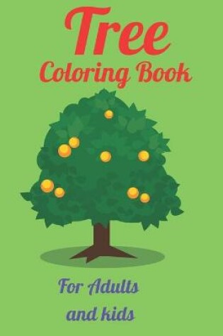 Cover of Tree Coloring Book For Adults and kids