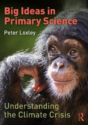 Book cover for Big Ideas in Primary Science: Understanding the Climate Crisis