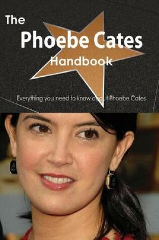 Cover of The Phoebe Cates Handbook - Everything You Need to Know about Phoebe Cates