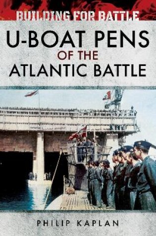 Cover of Building for Battle: U-Boat Pens of the Atlantic Battle