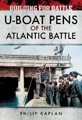 Book cover for Building for Battle: U-Boat Pens of the Atlantic Battle