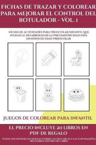 Cover of Juegos de colorear para infantil (Fichas de trazar y colorear para mejorar el control del rotulador - Vol 1)