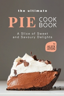 Book cover for The Ultimate Pie Cookbook