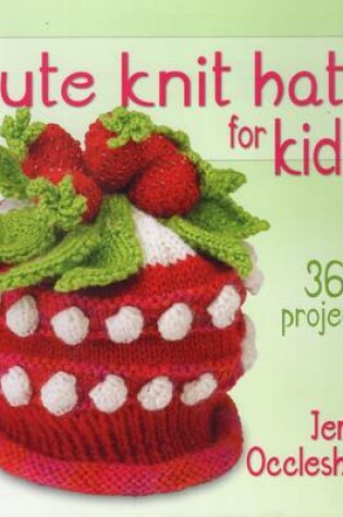 Cover of Cute Knit Hats for Kids