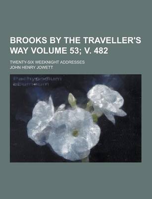 Book cover for Brooks by the Traveller's Way; Twenty-Six Weeknight Addresses Volume 53; V. 482