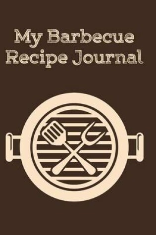 Cover of My Barbecue Recipe Journal