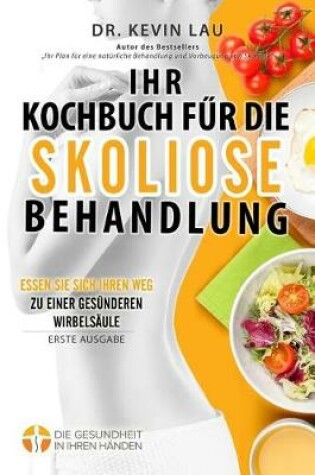 Cover of Ihr Kochbuch f�r die Skoliose Behandlung (2. Ausgabe)