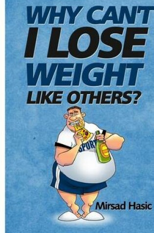 Cover of Why Can't I Lose Weight Like Others