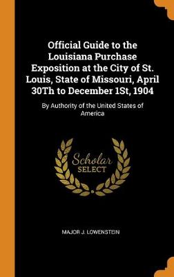 Book cover for Official Guide to the Louisiana Purchase Exposition at the City of St. Louis, State of Missouri, April 30Th to December 1St, 1904